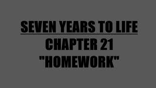 Seven Years To Life - Chapter 21 (Homework)