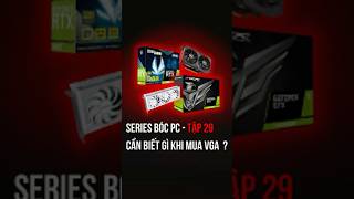Bóc PC - Tập 29: Thông số VRAM và Cổng kết nối VGA: Cách chọn đúng nhu cầu.
