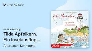 tilda Apfelkern Ein Inselausflug Voller Von Andreas H Schmachtl Hrbuchauszug