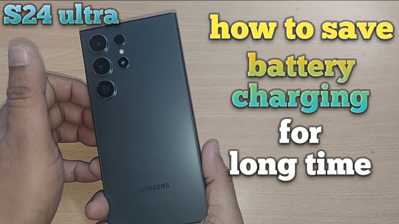 how-to-save-battery-charging-for-long-time-samsung-galaxy-s24-ultra