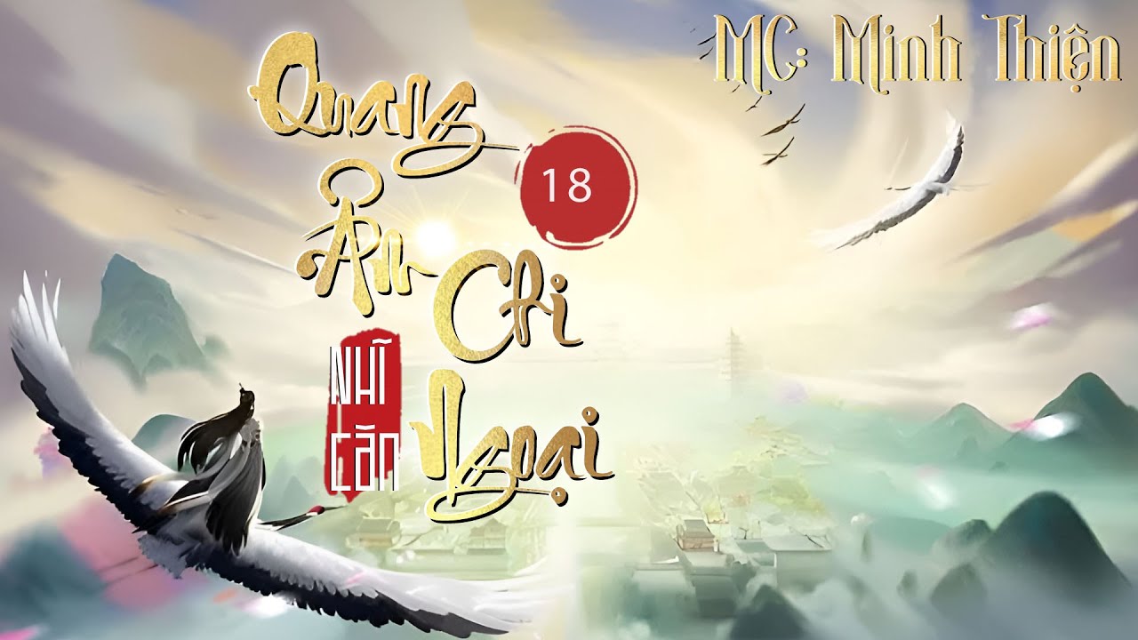 Outline Video Quang Âm Chi Ngoại - Tập 18 - Truyện Tiên Hiệp Hot Nhất 2022 - Mc Minh Thiện