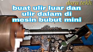 PEMBUATAN ULIR DALAM DAN ULIR LUAR MENGGUNAKAN MESIN BUBUT MINI