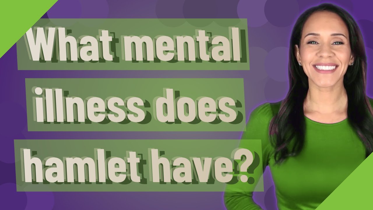 What mental illness does hamlet have? YouTube