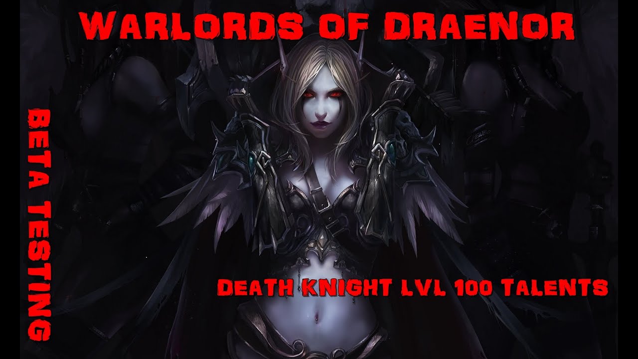 Wod Beta: Death Knight LvL 100 Talents Early Review