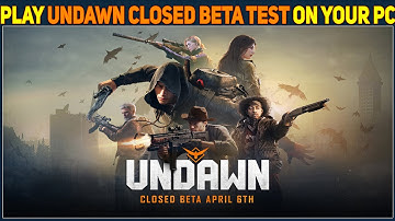 How to play Undawn Closed Beta Test on your PC