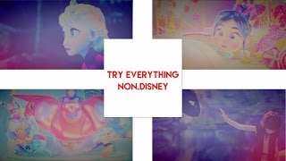 |try everything| non. disney