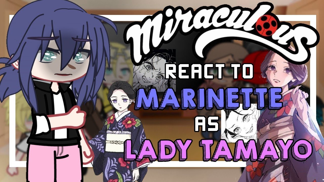 Mlb react to Marinette as Lady Tamayo ||My Au|| 1/1 [Mangá Spoilers] ||Kny x Mlb|| 1/1 🇧🇷🇺🇲