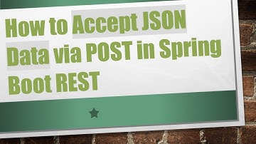 How to Accept JSON Data via POST in Spring Boot REST