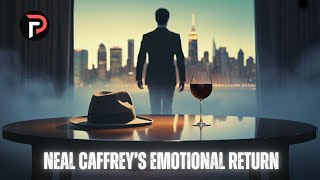 Neal Caffreys Emotional Return - A Story Of Second Chances