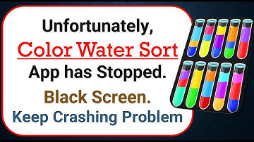 How To Fix Unfortunately, Color Water Sort App has stopped | Keeps Crashing Problem in Android
