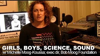 Shueh-Li Ong Vblog 14. Girls, Boys, Science, Sound W Michelle Moog-Koussa Bob Moog Foundation