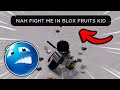 Nah fight me in blox fruits kid  the strongest battlegrounds