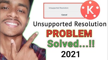 Kinemaster Unsupported Resolution Problem Solved | Kinemaster Unsupported Resolution Problem | Hindi