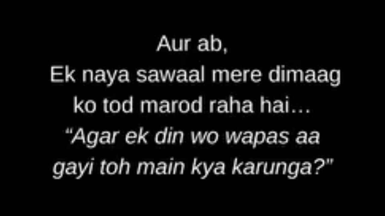 Main kya karunga agar wo wapas aa gayi ek din.#feeling #love #sad #brokenheart #good #truelove .....