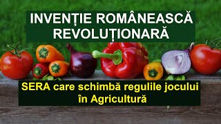 Invenție românească revoluționară: SERA care schimbă regulile jocului în agricultură