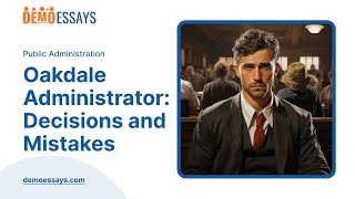 Oakdale Administrator: Decisions and Mistakes - Essay Example