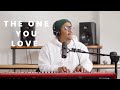 The one you love - Free 2 Wrshp (Elevation Worship cover)