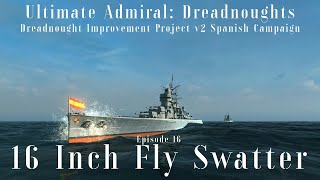 16 Inch Fly Swatter - Episode 16 - Dreadnought Improvement Project v2 Spanish Campaign screenshot 4