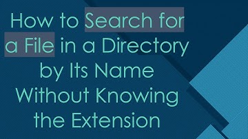 How to Search for a File in a Directory by Its Name Without Knowing the Extension