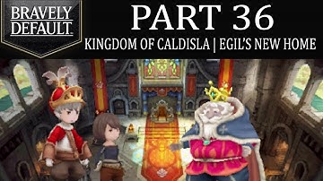 Bravely Default - Part 36: Kingdom of Caldisla | Egil