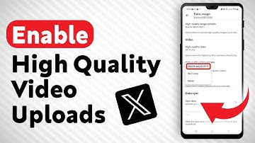 How To Enable High Quality Video Uploads On X (Twitter) - Updated