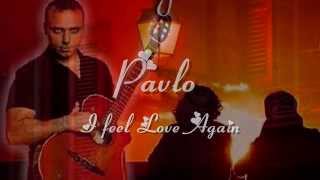 Pavlo - I feel Love Again (HQ) + lyrics