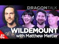 Wildemount with Matthew Mercer & Chris Perkins | Dragon Talk