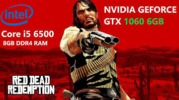 Red dead Redemption playing on GTX 1060 / Core i5 6500 / 8GB DDR4 RAM