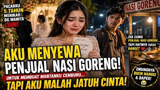 Aku Menyewa Penjual Nasi Goreng Jadi Pacar Sewaan, Tapi Malah Jatuh Cinta Padanya | Cerita romantis