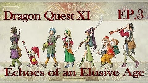 Dragon Quest 11 EP.3 - Eirk Joins the Party