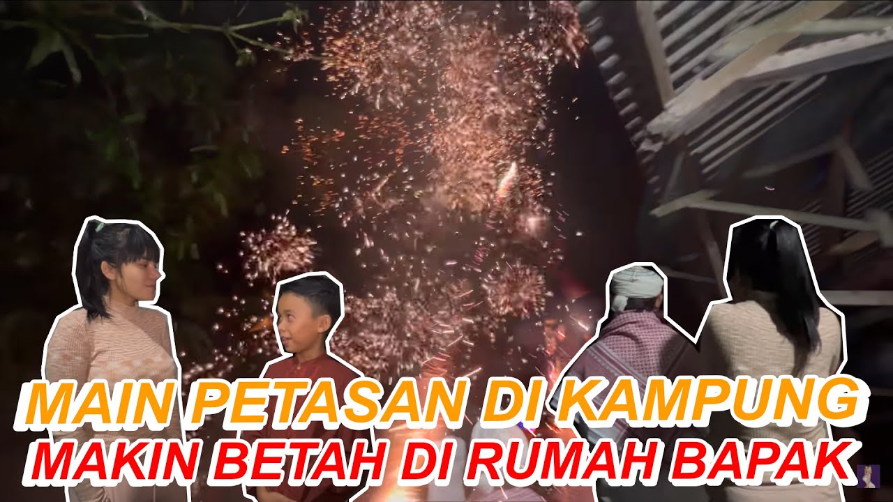 MAIN PETASAN DI KAMPUNG RAMAIKAN SUASANA LEBARAN DI RUMAH BAPAK - YouTube