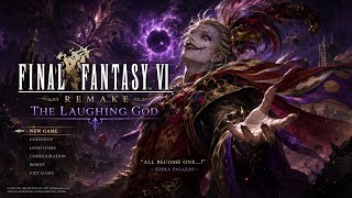 Final Fantasy VI Remake: The Laughing God Trailer  Final Fantasy Vi Remake Trailer