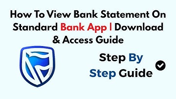 How To View Bank Statement On Standard Bank App | Download & Access Guide