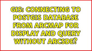 GIS: Connecting to PostGIS database from ArcMap for display and query without ArcSDE