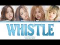 BLACKPINK - WHISTLE (Color Coded Lyrics)