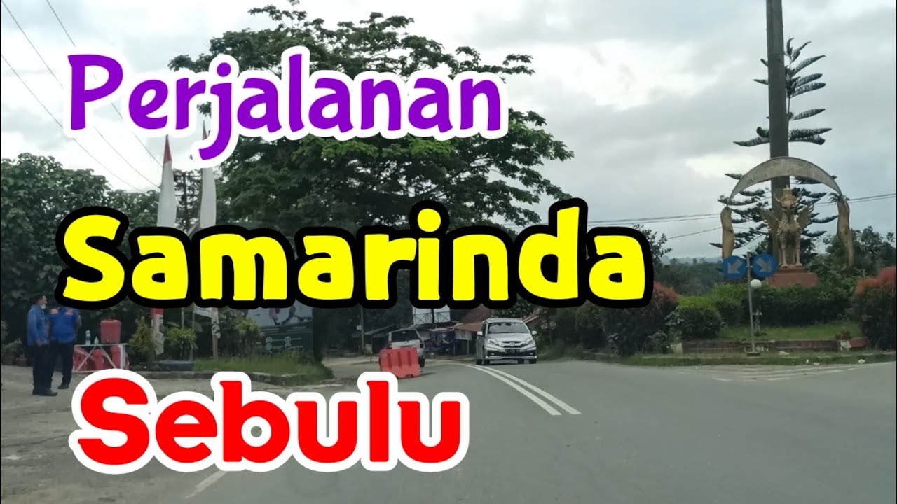 Perjalanan Samarinda - Sebulu