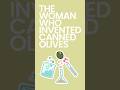 The Woman Who Invented Canned Olives #shorts