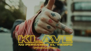 Video thumbnail of "Klave - No Perdamo' el Tiempo ⌚ (Prod. Aywa) (Video Oficial)"