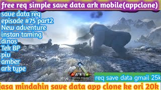 ark mobile save data mod episode #75 part 2 by request | app clone save data | instan taming |Tek bp