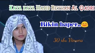 kata' bucin || habib Reyhan Al Qadri -Bikin baper 😁