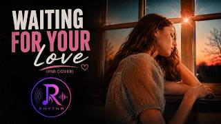 RHYTHM | Waiting For Your Love (RNB COVER)