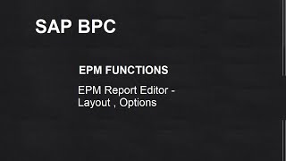 SAP BPC || 15. EPM Functions || EPM Edit Tabs - EPM Report Editor - Layout , Options