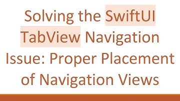 Solving the SwiftUI TabView Navigation Issue: Proper Placement of Navigation Views