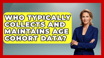 Who Typically Collects and Maintains Age Cohort Data? | Demographic Data Answers News