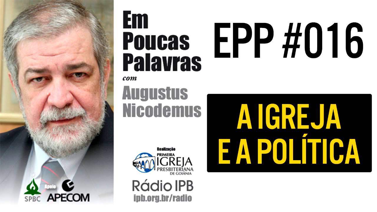 EPP #016 - A IGREJA E A POLÍTICA - AUGUSTUS NICODEMUS