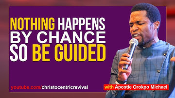 [LISTEN] NOTHING ON HAPPENS BY CHANCE, BE WATCHFUL - Apostle Orokpo Michael