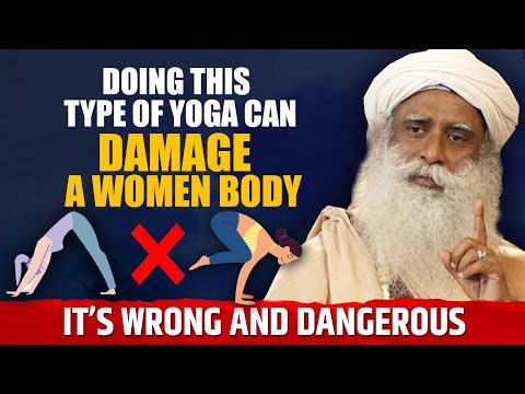 Doing This Type Of Yoga Can Damage A Women Body | All Women Should Know This | Sadhguru