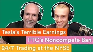 Tesla’s Terrible Earnings, the FTC’s Noncompete Ban, and 24\/7 Trading at the NYSE | Prof G Markets