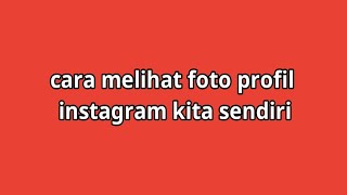 How to see our own Instagram profile photo