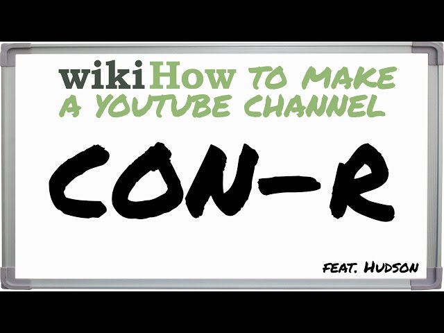 HOW TO MAKE A  CHANNEL (WIKIHOW) 